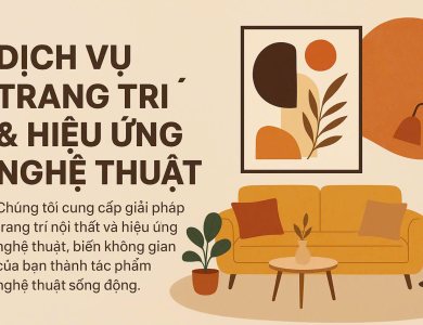 Trang trí & Hiệu ứng nghệ thuật – Biến không gian sống độc đáo